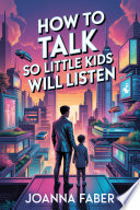 Cover of How to Talk so Little Kids Will Listen